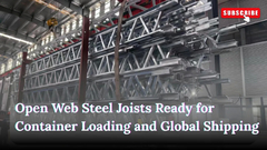 Open Web Steel Joists Ready for Container Loading and Global Shipping